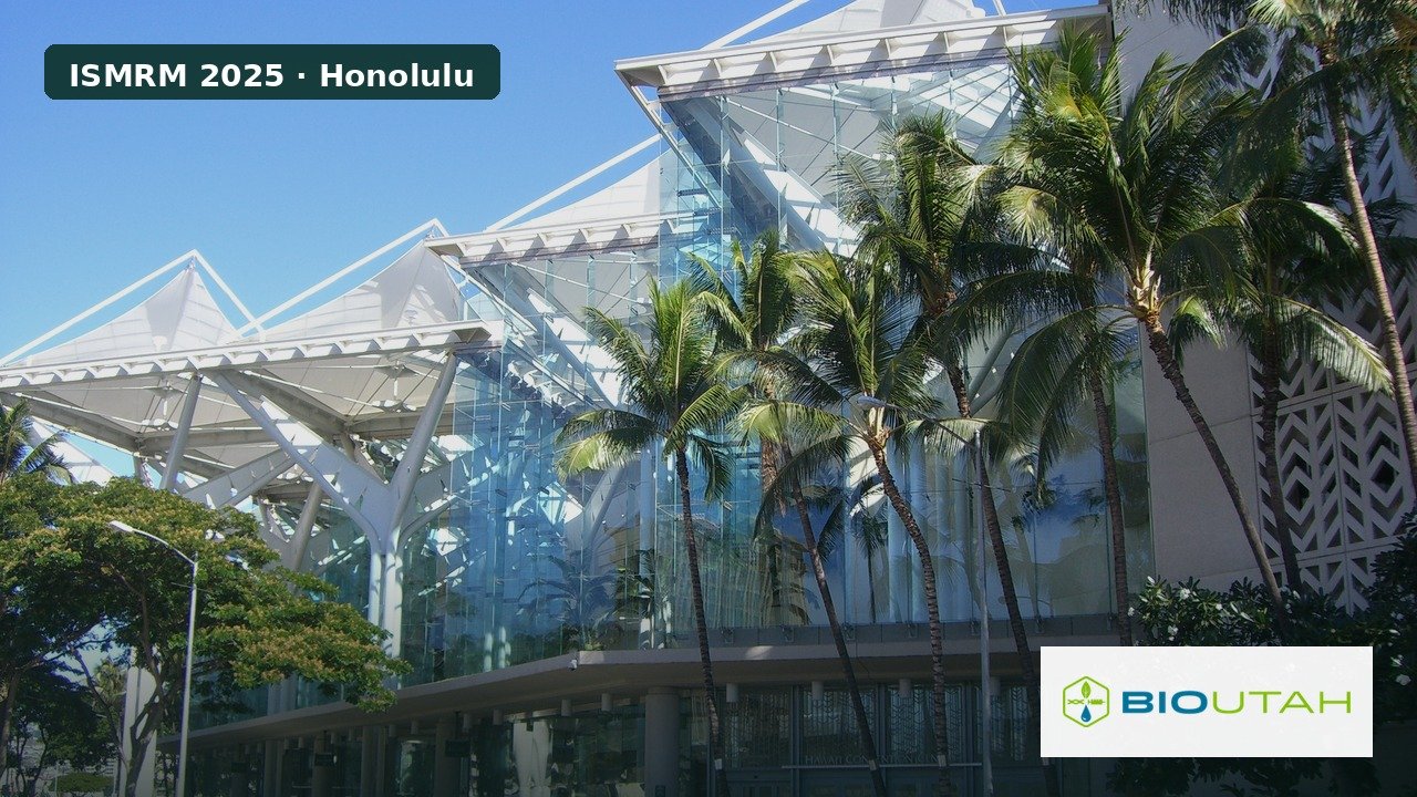 Hawaii Convention Center, ISMRM 2025 Honolulu, BioUtah